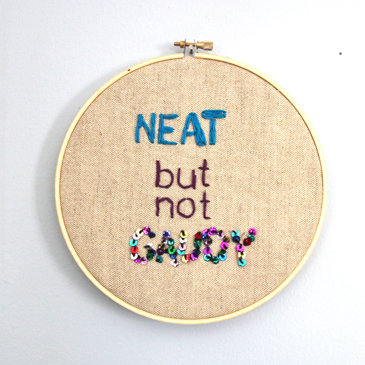 Neat But Not Gaudy, New Year's Resolution, 7 inch Embroidery Hoop, Funny Quote Embroidered on linen