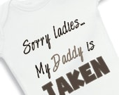 Sorry Ladies My Dad is Taken personalized baby onesie