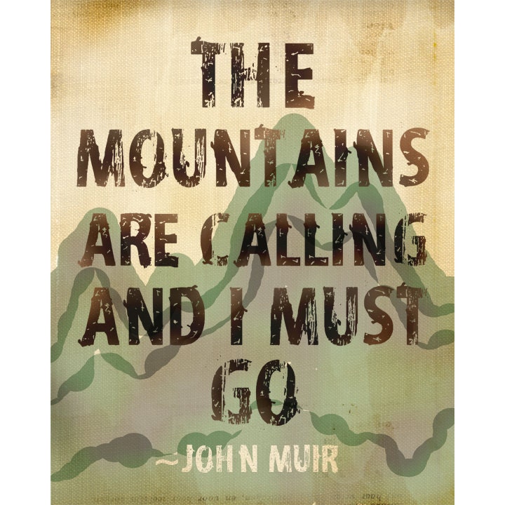 The Mountains Are Calling Quote by John Muir - 8x10 Print