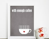 With Enough Coffee I Could Rule the World Funny Kitchen Art Poster Print