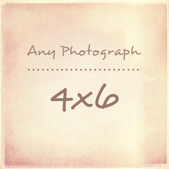 Any Photograph as a 4x6 Print