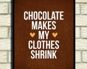 Chocolate 8 x 10 funny poster wall decoration SALE buye 2 get 3