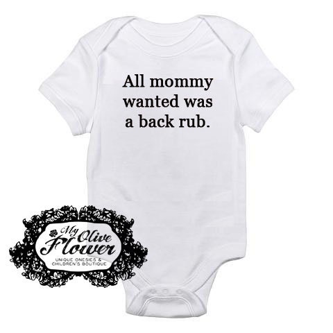 All Mommy Wanted Was A Back Rub Embroidered Baby Onesie - Choose Size and Color- Buy 3 Get 1 Free