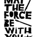 Inspirational movie Poster, May the Force be with You, Star Wars quote digital print, letterpress poster, father and son