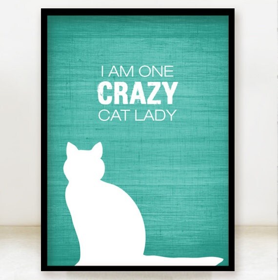 I'm One Crazy Cat Lady 5x7 Print - Teal Turquoise - Fun Kitty Animal Lover Home Decor Poster