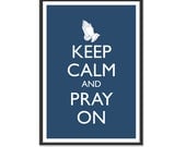 Christian Poster - Keep Calm and Carry On Poster - Keep Calm and Pray On - Prayer Poster - Multiple COLORS - 13x19 Art Print