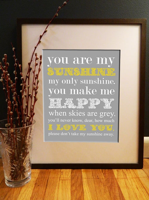 You Are My Sunshine Print  - Wall Art - Yellow and Grey Poster - 11x14 Archival Quality Poster