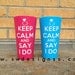 Keep Calm & Say I Do Cup - Bride, Gift, Wedding, Bachelorette