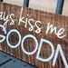 Always Kiss Me Goodnight Reclaimed Wood Plank