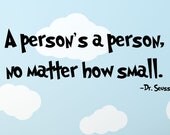 Dr Seuss A person's a person no matter how small..... Vinyl Wall Decal.......Your choice of color