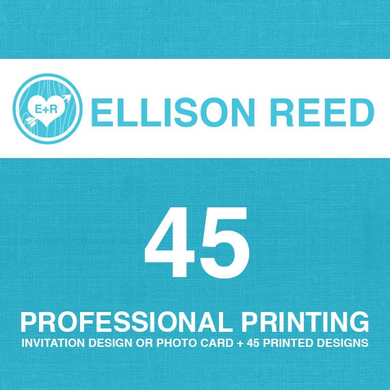 45 professional printed flat cardstock cards with envelopes and any invitation or photo card design already sold in the Ellison Reed shop
