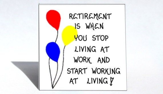 Retirement magnet - humorous quote, retiring, retire, red blue yellow balloons