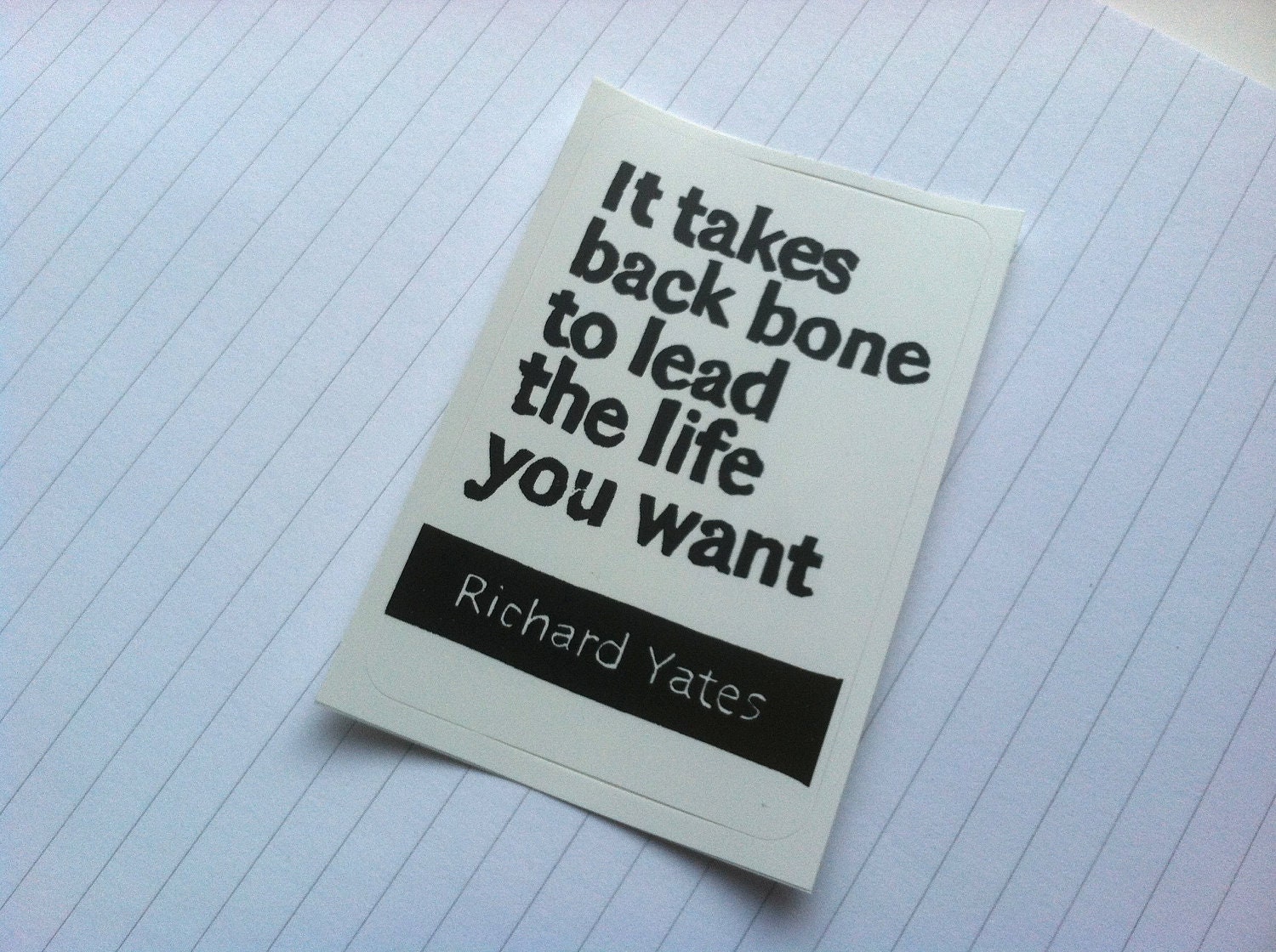 STICKER - Richard Yates Quote - It takes back bone to lead the life you want