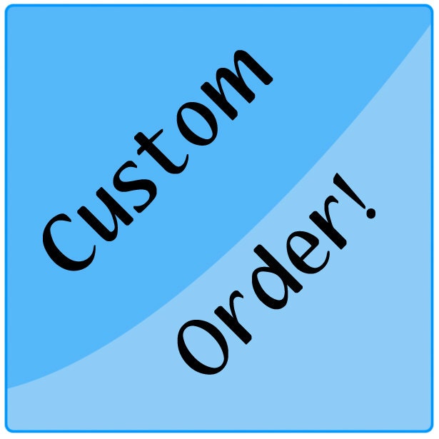 Custom order for Erin