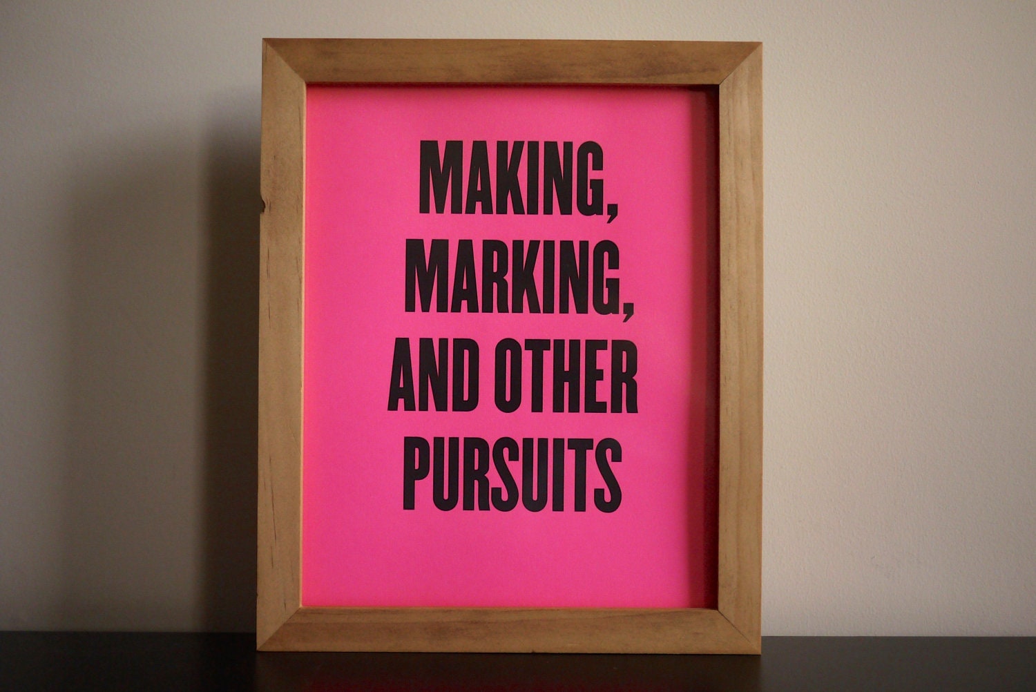 Neon Pink 8x10" Screen Print "Making, Marking, and Other Pursuits"