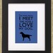 Dog Quotes Framed Labrador Retriever Print "The More People I Meet the More I Love My Dog."