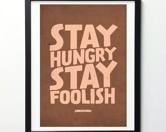 Stay Hungry, Stay Foolish - Steve Jobs Inspirational quote poster - Retro-style typography print A3
