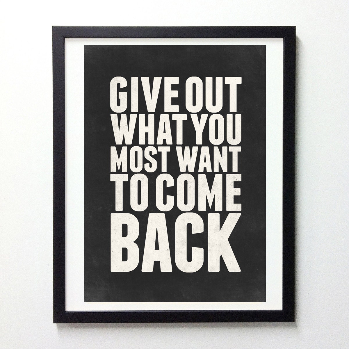 Life Quote poster - Give out what you most want to come back - Vintage-style typography prints A3