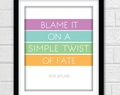 Bob Dylan Quote Twist of Fate - Fine Art Giclee Print - 8x10