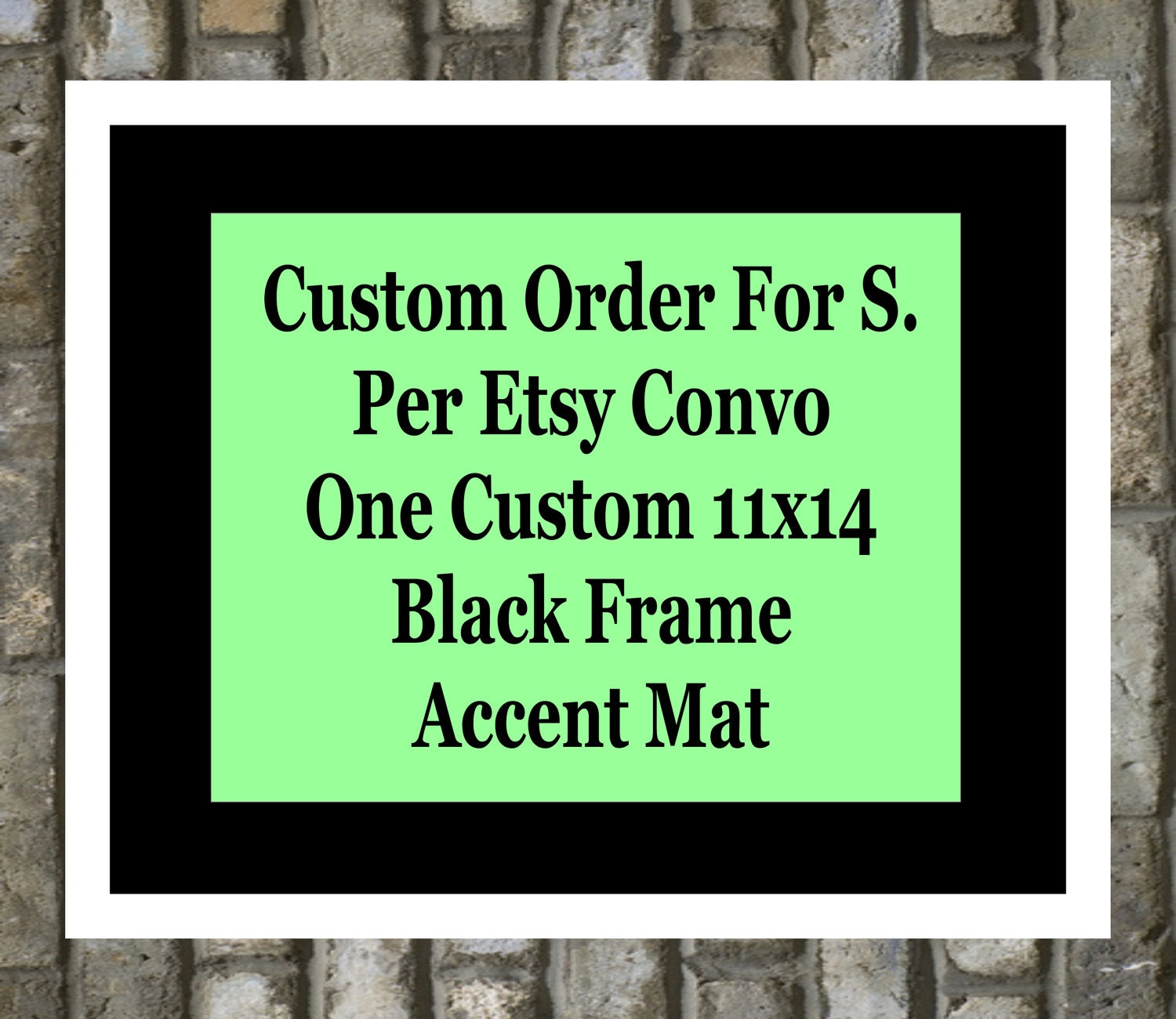 Custom Order for S. per Etsy convo. 11x14 with frame & accent mat.