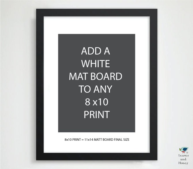 ADD a MAT BOARD to any 8x10 order - 11x14 Mat Board for your 8x10 print or 16x20 mat for 11x14 framed print