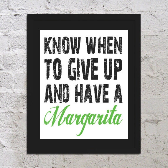 Know When To Give Up And Have A Margarita Art Print Poster 8x10 Funny Saying Quote Picture Typography Bar Drinks Buy 2 Get 1 Free 