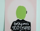 10x7 Everyones Too Stupid Ghost World Print