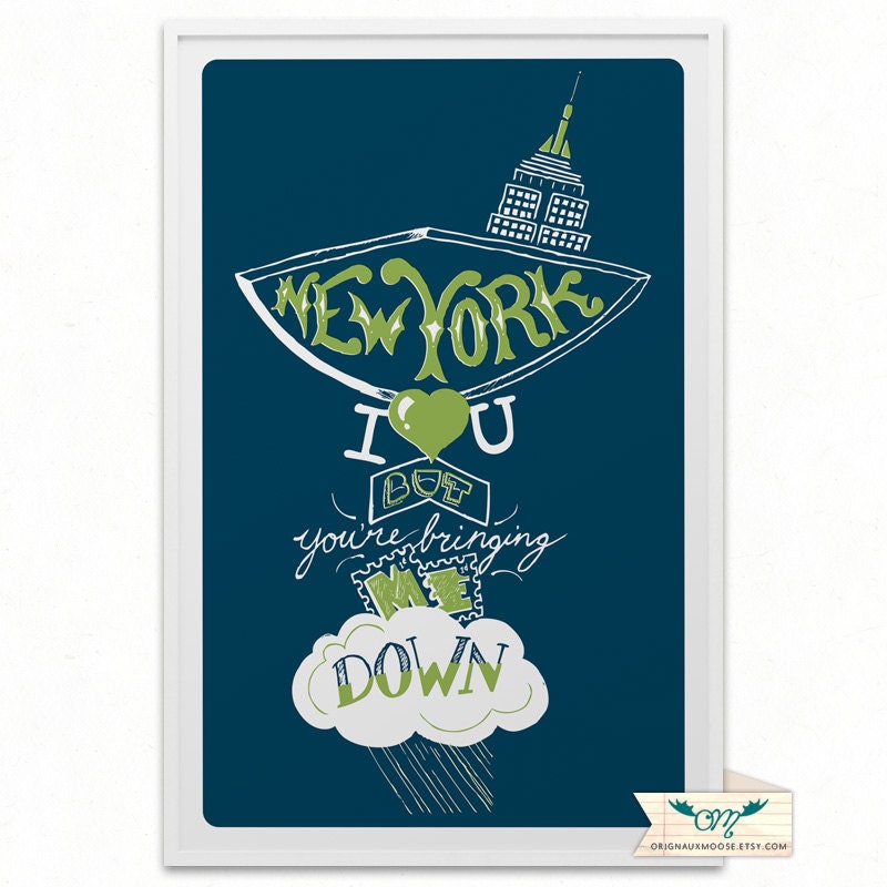 New York I Love You, But You're Bringing Me Down - Navy/Green - 11x17 Poster