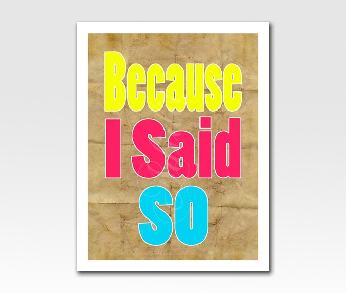 Art Print Because I Said So Yellow Blue and Pink Home Décor Nursery Baby Art 5 X 7 inch Original Design by Adidit Print no. 219