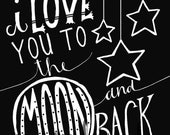 I Love You To The Moon And Back - Black and White - 8x10 Illustrated Print by Mandipidy