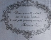 Elizabeth Taylor Quote Flour Sack Tea Towel