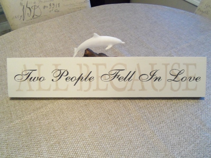 Wooden Signs - ALL BECAUSE Two People Fell In Love -  Signage - Wall Decor -  Wall Hanging Decor - Nice Shower Gift or Wedding Gift