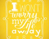 I Won't Worry My Life Away Print