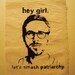 Ryan Gosling Feminist Patch - Hey Girl, Lets Smash Patriarchy