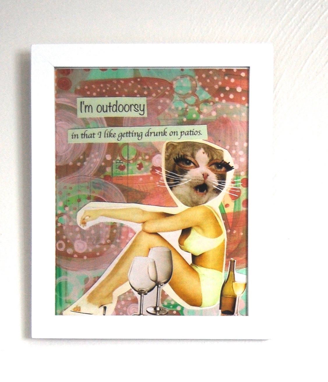 I'm Outdoorsy in that I like Getting Drunk on Patios -  Funny Sexy Art Collage- 8 x 10 Print