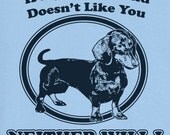 If My Dachshund Doesn't Like You... Funny Novelty T Shirt Z12264