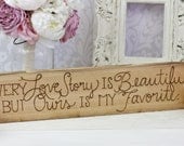 Rustic Wedding Sign Photo Prop Engagement Photos Every Love Story Is Beautiful But Ours Is My Favorite