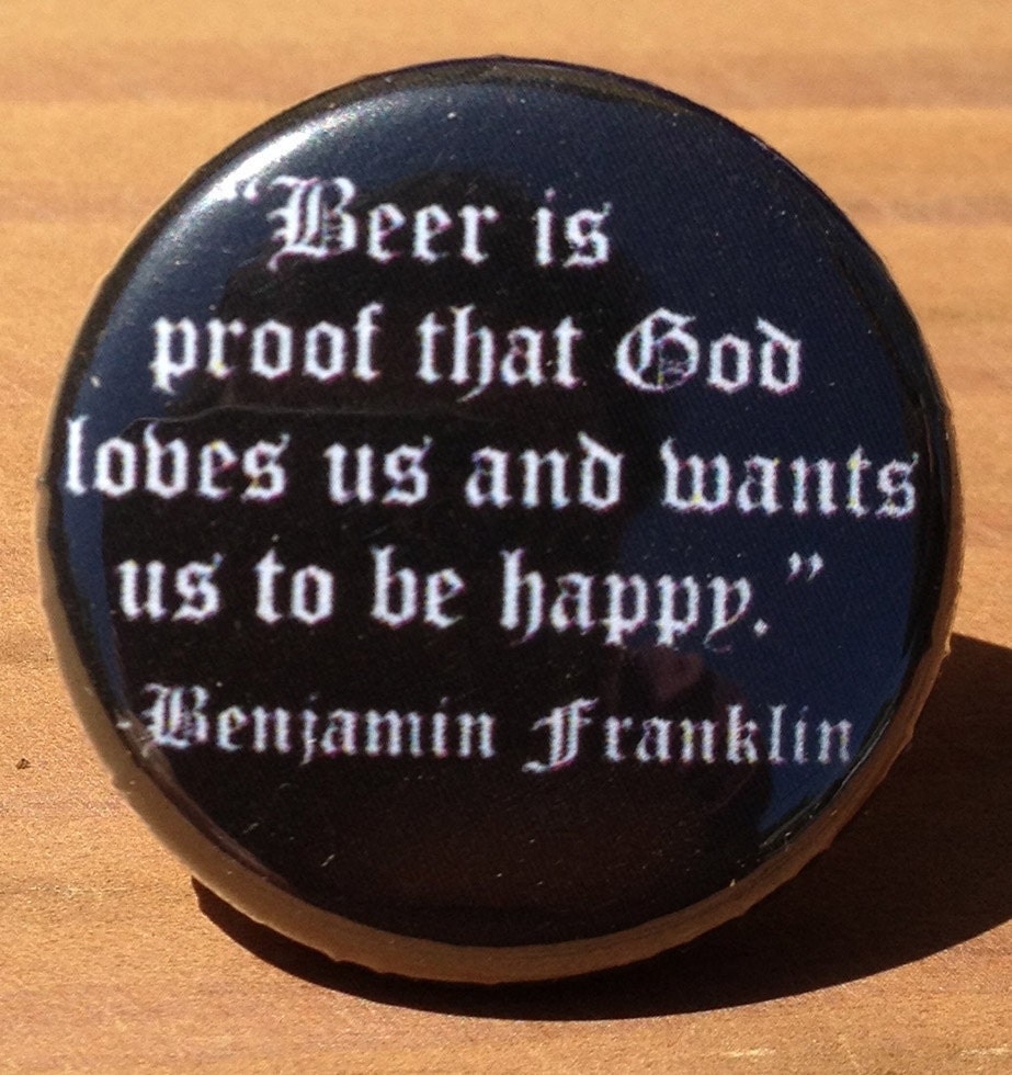 Bennjamin Franklin beer quote button magnet by PortlandButtonWorks