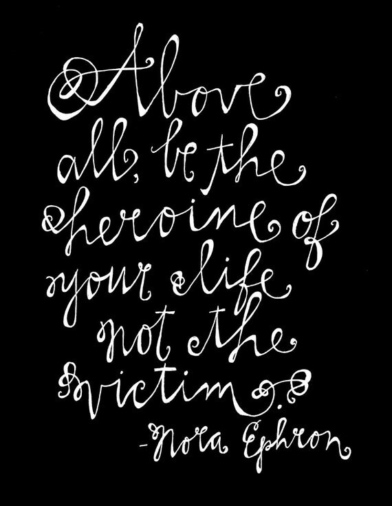 Be The Heroine of Your Life Print