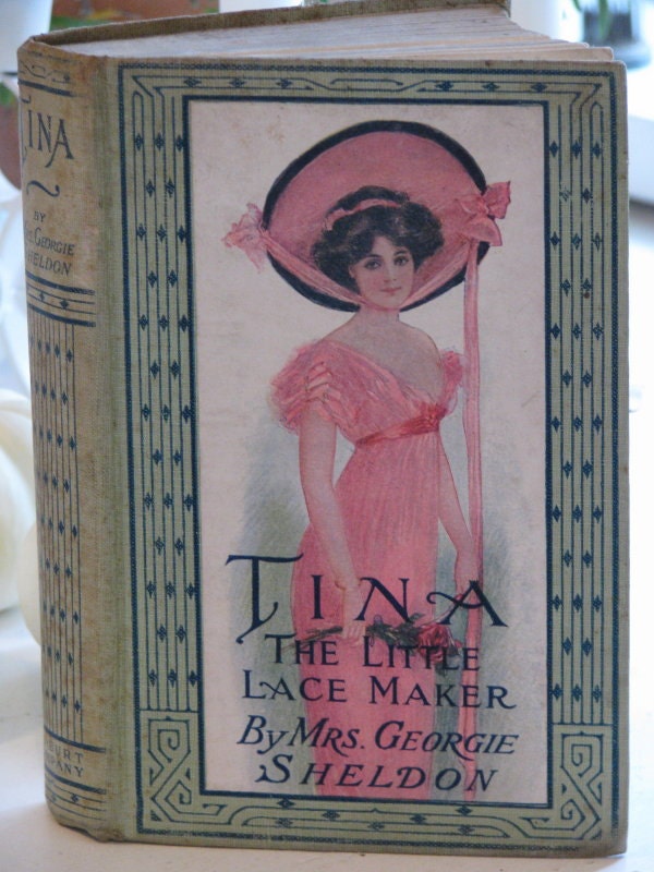Beautiful vintage book Tina The Little Lacemaker by Mrs. George Sheldon