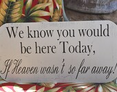We know you would be Here... Wedding sign Memorial Sign 15x7.5 Free set MR MRS champagne tags