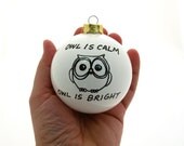 Christmas Ornament Owl is Calm Owl is Bright Ceramic Ball Funny