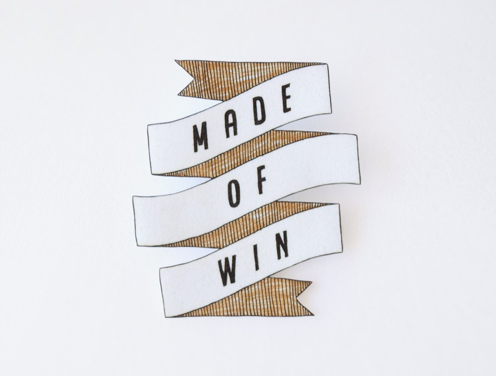 Made of Win Banner Brooch - Made to Order
