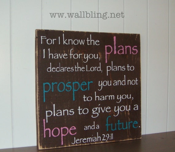 Jeremiah 29:11 For I Know the Plans I Have for You - Chocolate Brown Sign