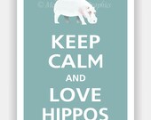 Keep Calm and LOVE HIPPOS Poster 13x19 (Slate Blue featured--over 700 colors to choose from)