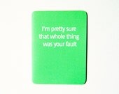 Snarky Blame Card - I'm pretty sure that whole thing was your fault