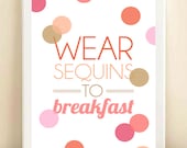 Pink, Peach, Coral, Lavender, and Gold 'Wear Sequins to Breakfast' print poster