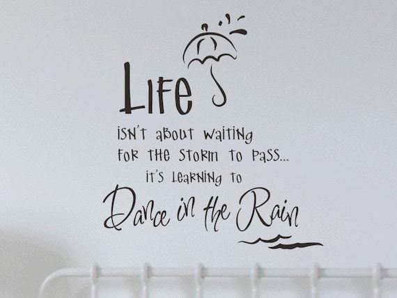 Life Isnt About Waiting For The Storm To Pass Wall Decal Sticker Quote