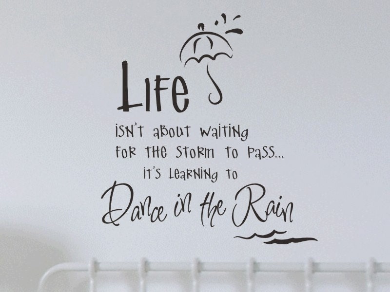 Life Isnt About Waiting For The Storm To Pass Wall Decal Sticker Quote