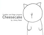 Cuddles and Rage Presents: Cheesecake vol 1 - by Jimmy Reed